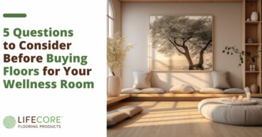 Questions to Consider Before Buying Floors for Your Wellness Room